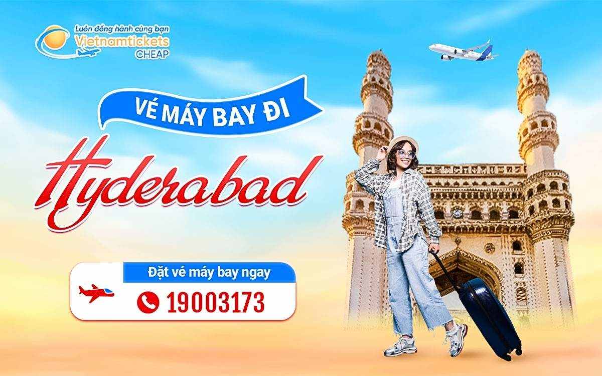 Vé máy bay đi Hyderabad giá giảm sâu, chốt ngay lịch đẹp