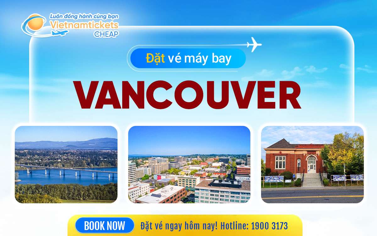 Vé máy bay đi Vancouver Washington giá thấp hết ý, săn ngay